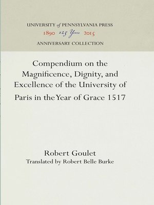 cover image of Compendium on the Magnificence, Dignity, and Excellence of the University of Paris in the Year of Grace 1517